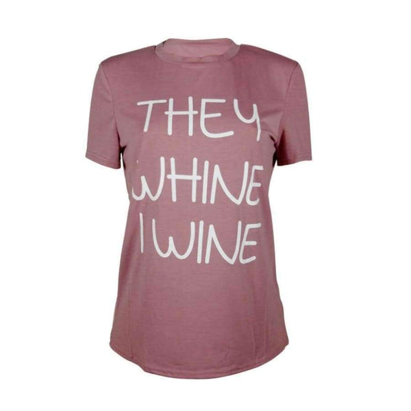 Planet Gates Pink / L New Arrivals Casual Pink They Whine I Wine Funny Letter Print Short Tees Women Tops Shirts T Shirt For Women